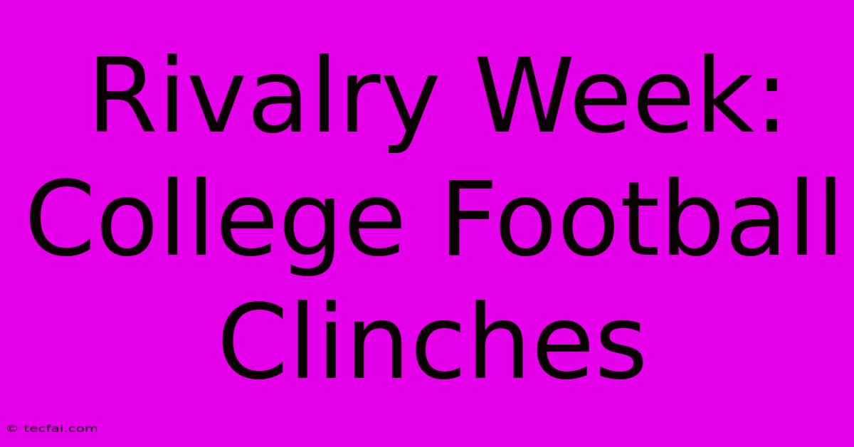 Rivalry Week: College Football Clinches