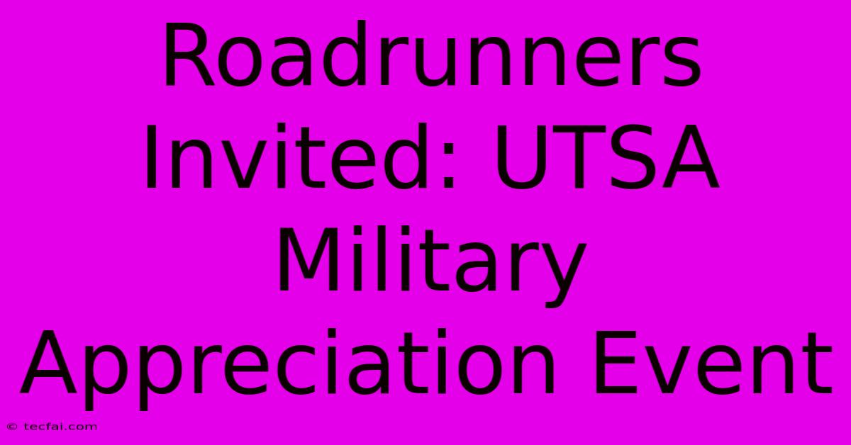 Roadrunners Invited: UTSA Military Appreciation Event 