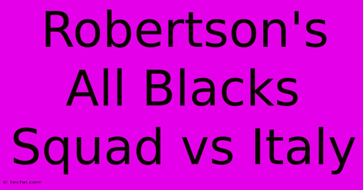 Robertson's All Blacks Squad Vs Italy