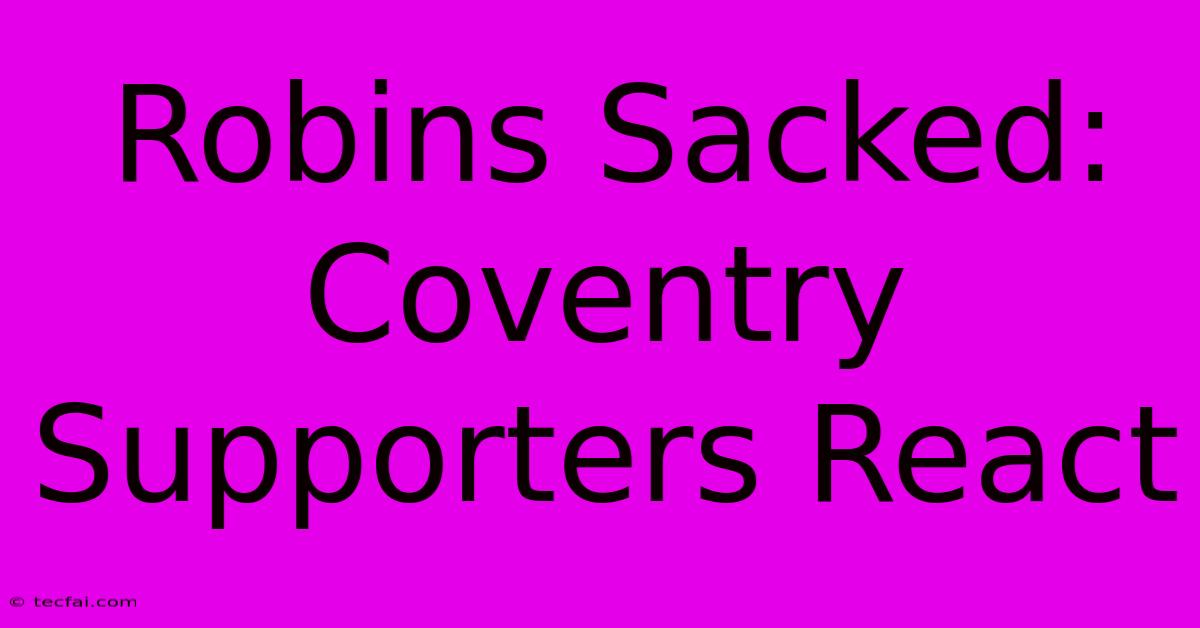 Robins Sacked: Coventry Supporters React