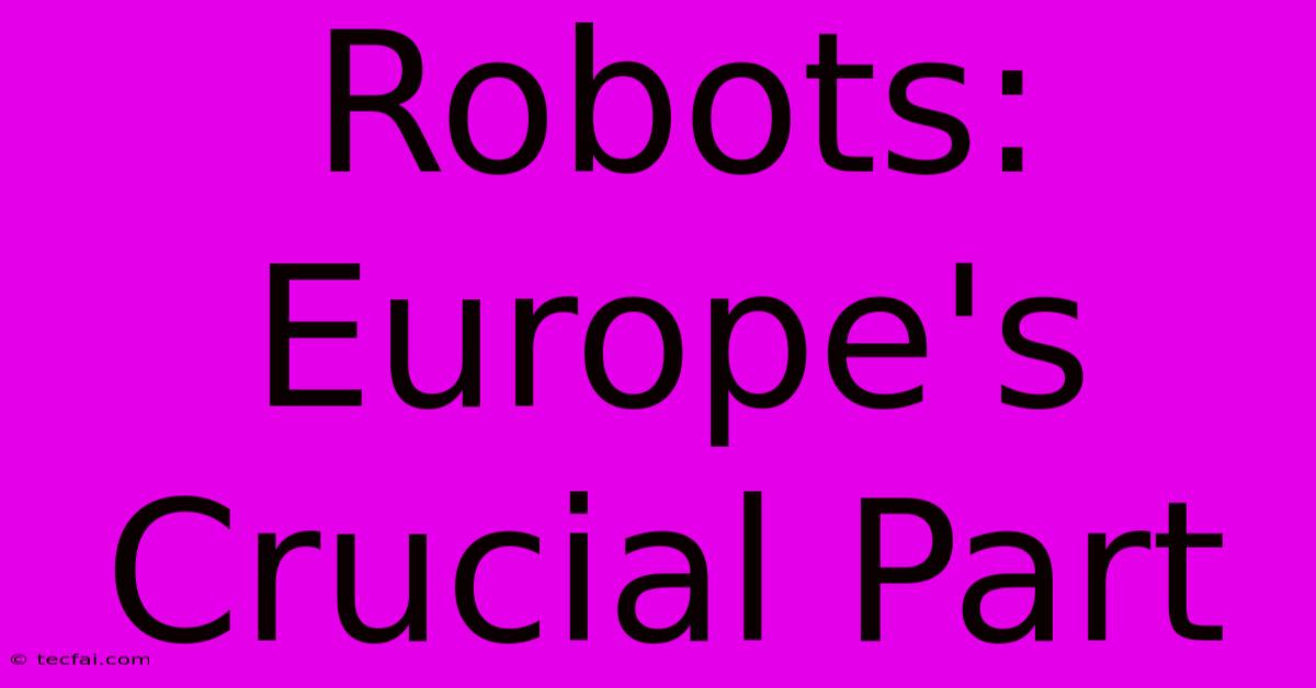 Robots: Europe's Crucial Part