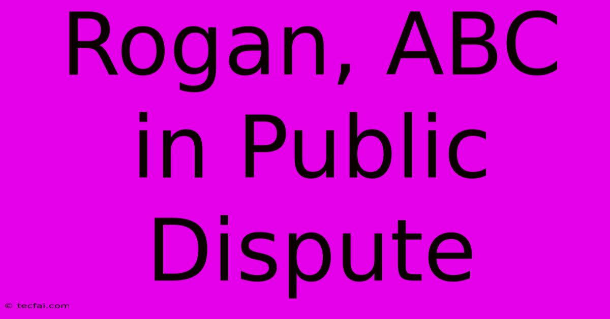 Rogan, ABC In Public Dispute