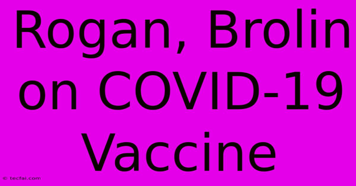 Rogan, Brolin On COVID-19 Vaccine