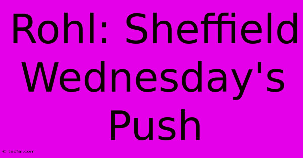 Rohl: Sheffield Wednesday's Push