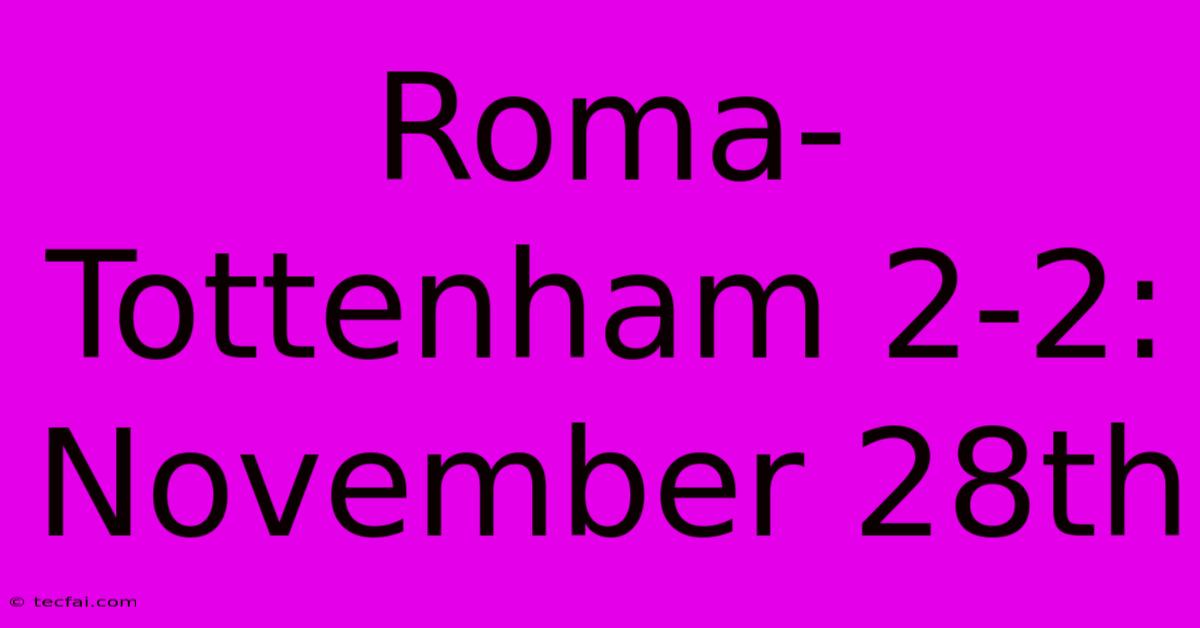 Roma-Tottenham 2-2: November 28th