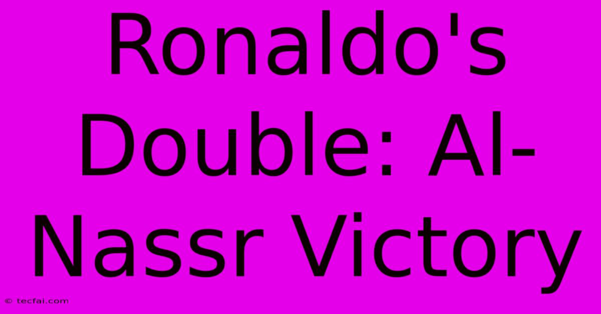 Ronaldo's Double: Al-Nassr Victory