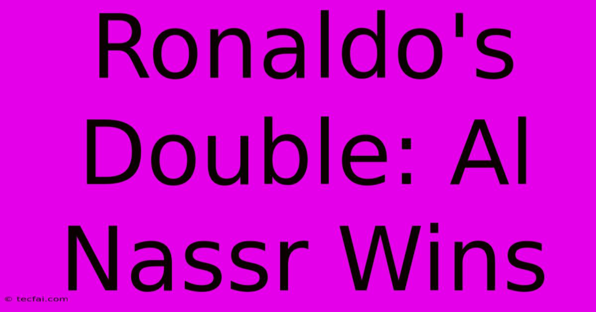 Ronaldo's Double: Al Nassr Wins