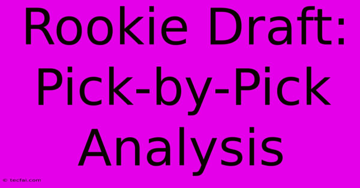 Rookie Draft:  Pick-by-Pick Analysis