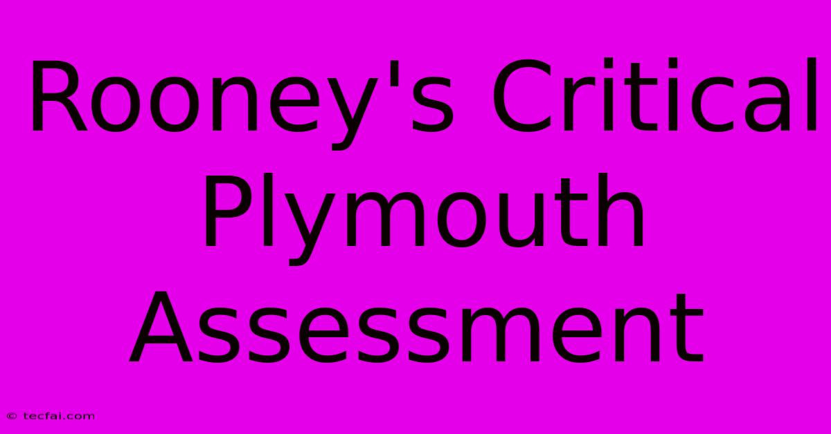 Rooney's Critical Plymouth Assessment