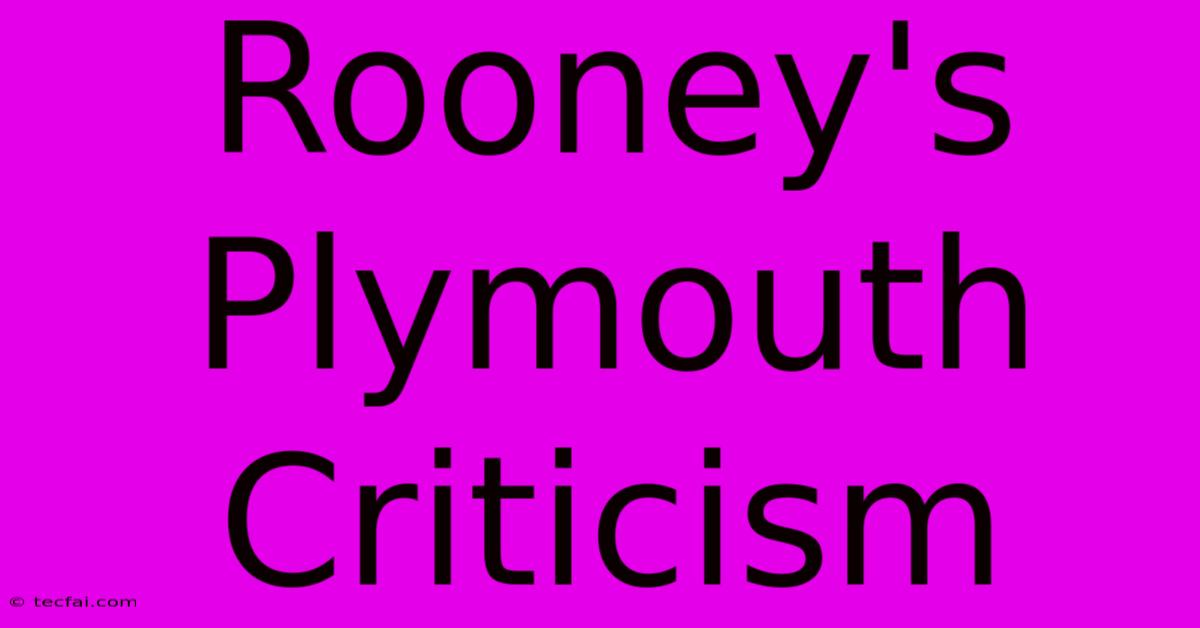 Rooney's Plymouth Criticism