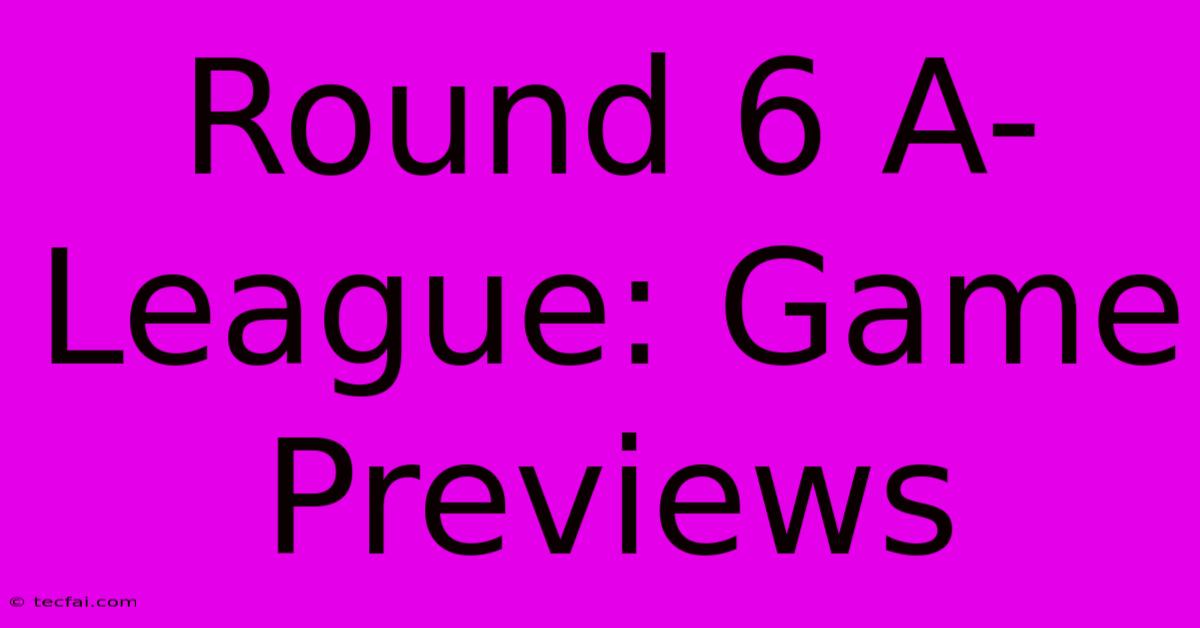 Round 6 A-League: Game Previews