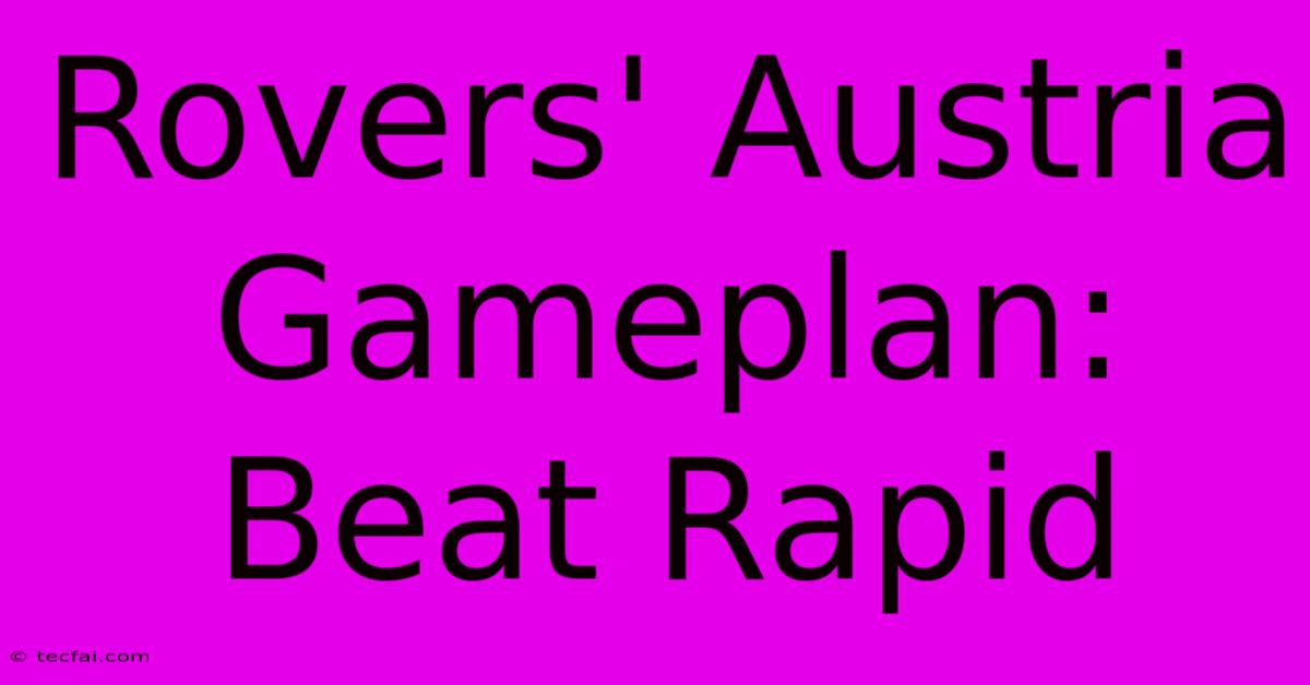 Rovers' Austria Gameplan: Beat Rapid