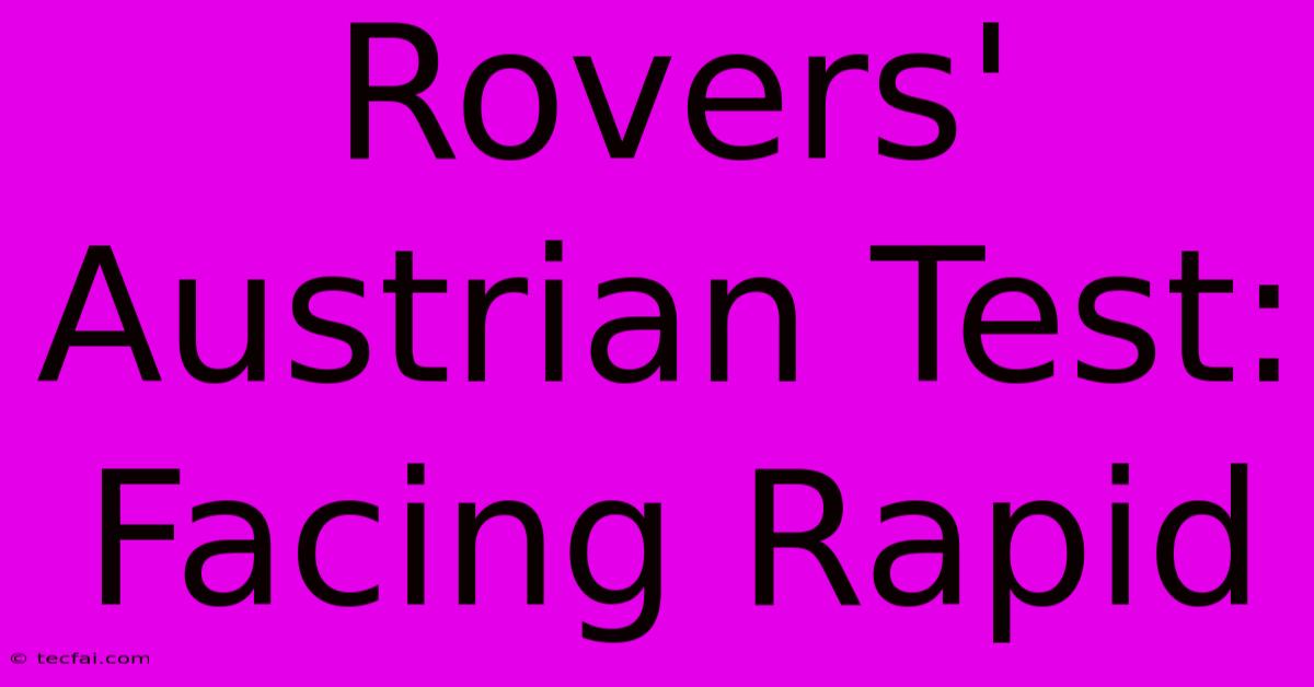 Rovers' Austrian Test:  Facing Rapid