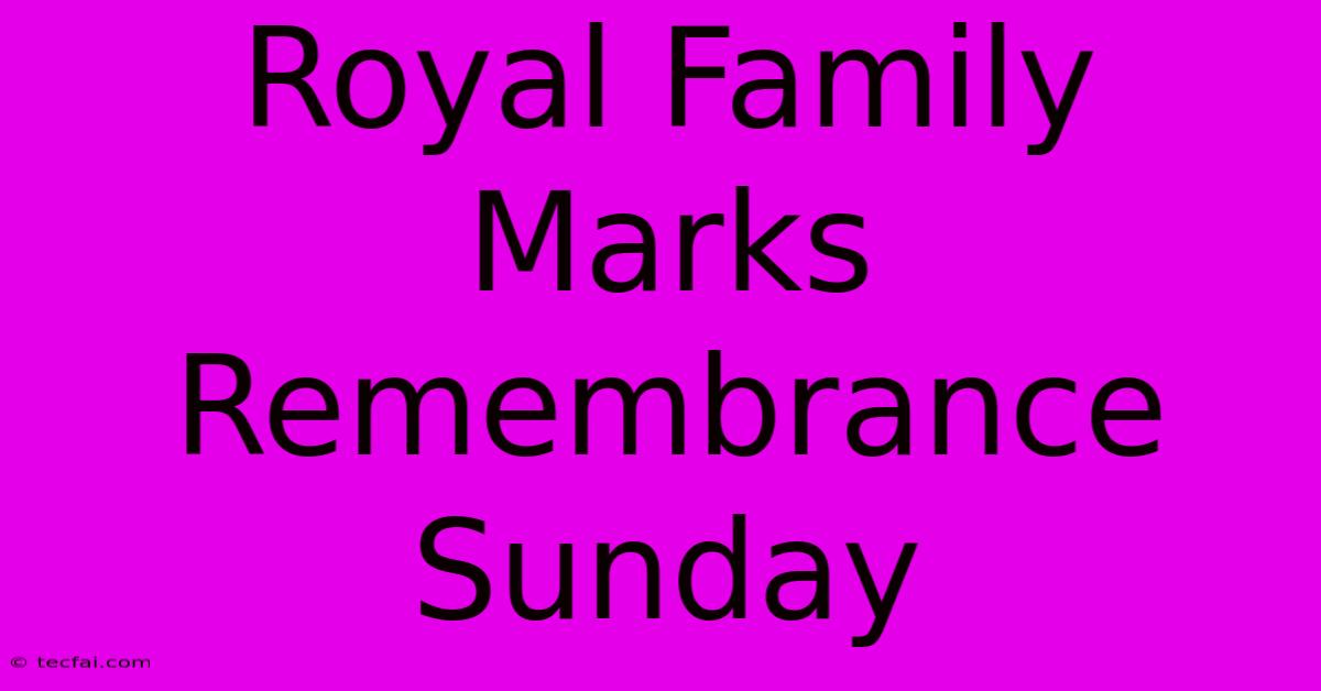 Royal Family Marks Remembrance Sunday