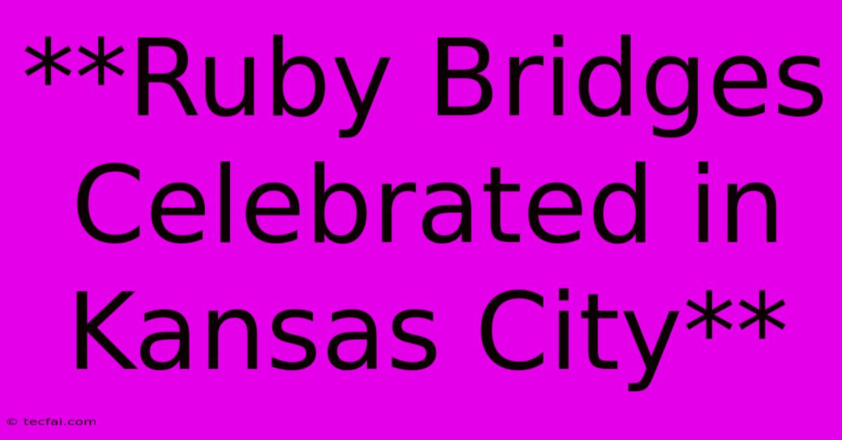 **Ruby Bridges Celebrated In Kansas City**