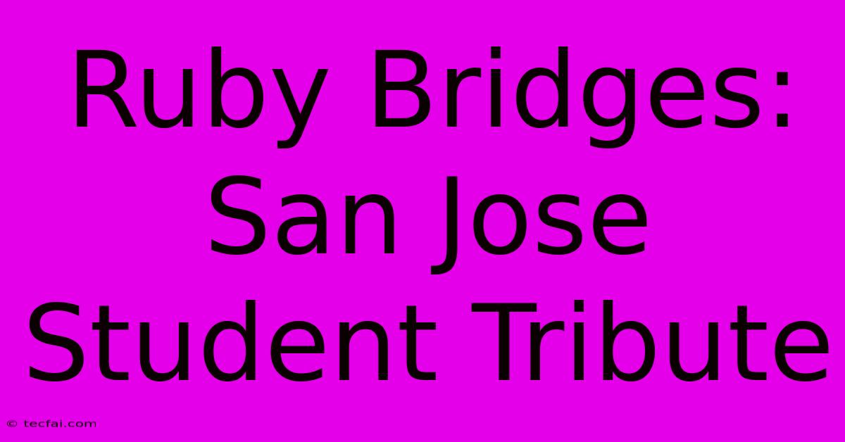 Ruby Bridges: San Jose Student Tribute