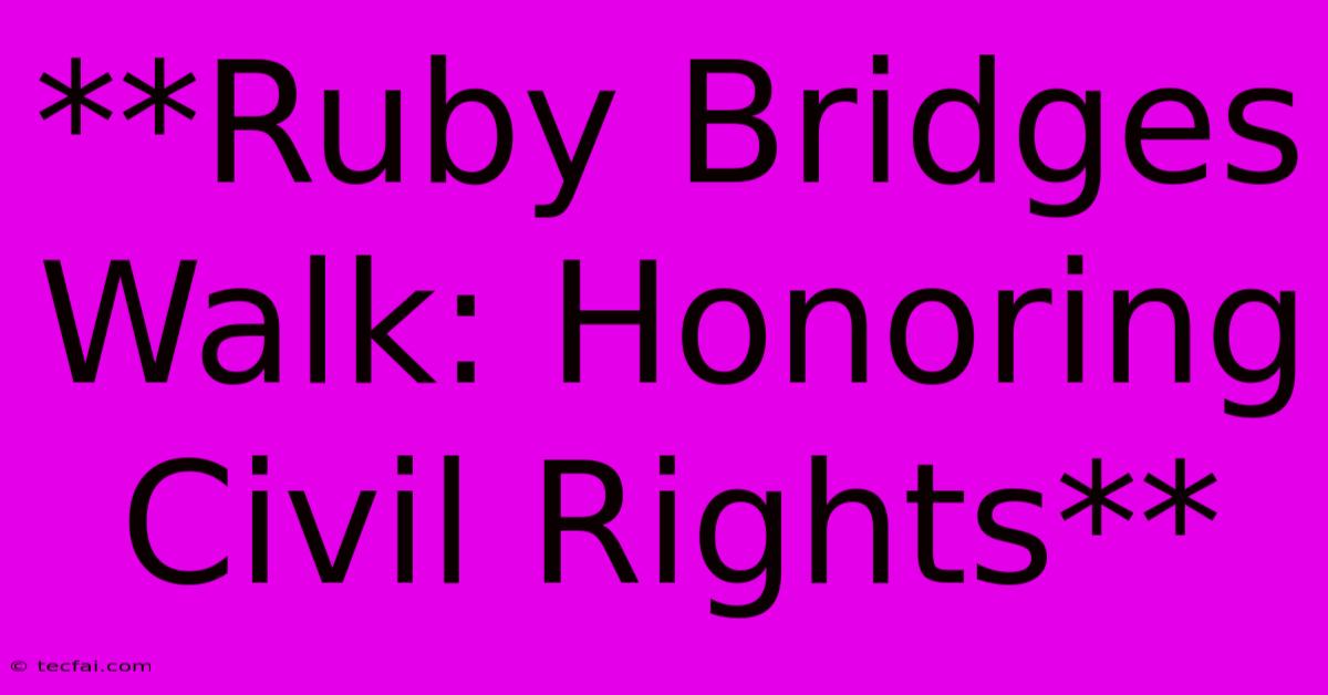 **Ruby Bridges Walk: Honoring Civil Rights** 