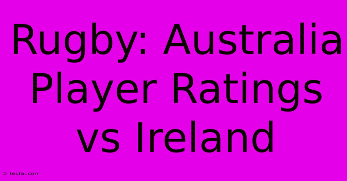 Rugby: Australia Player Ratings Vs Ireland