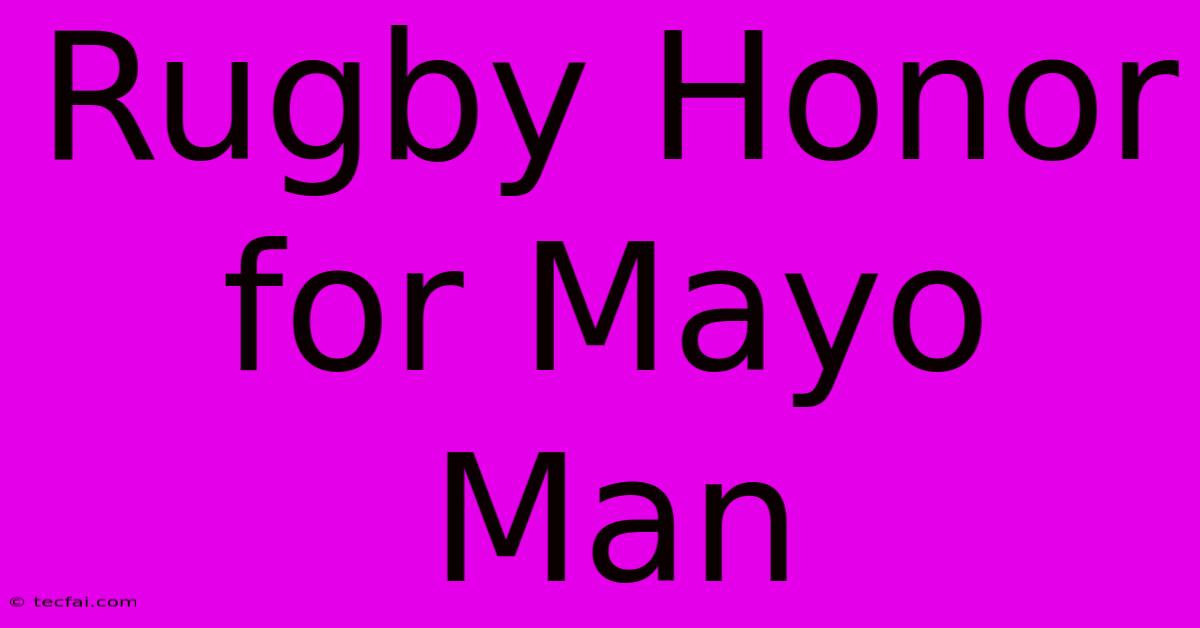 Rugby Honor For Mayo Man