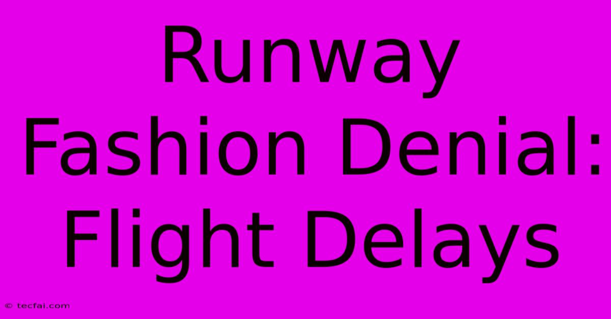 Runway Fashion Denial: Flight Delays