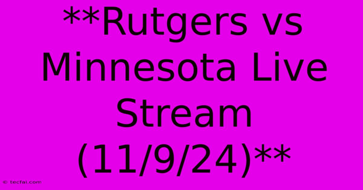 **Rutgers Vs Minnesota Live Stream (11/9/24)**