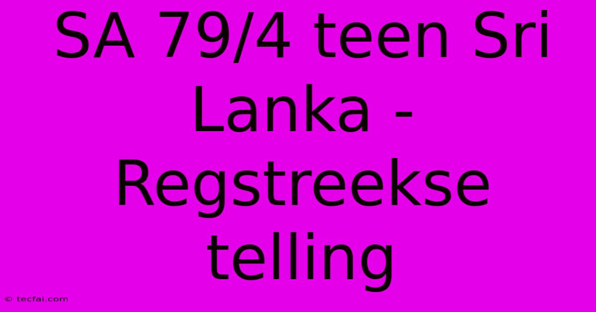 SA 79/4 Teen Sri Lanka - Regstreekse Telling