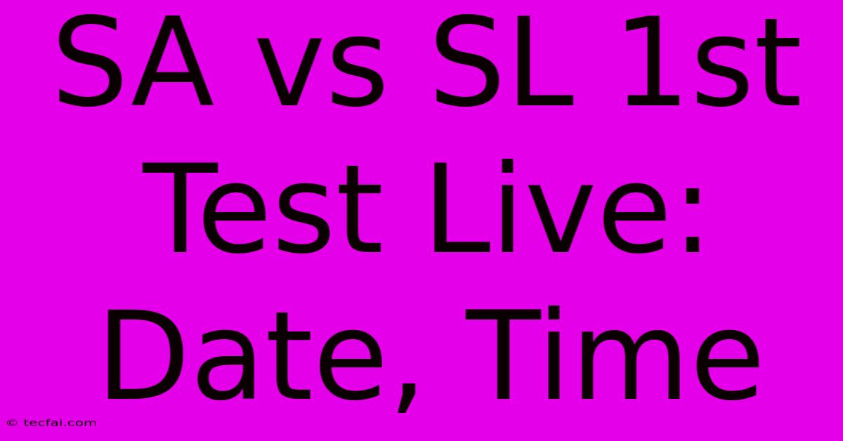 SA Vs SL 1st Test Live: Date, Time