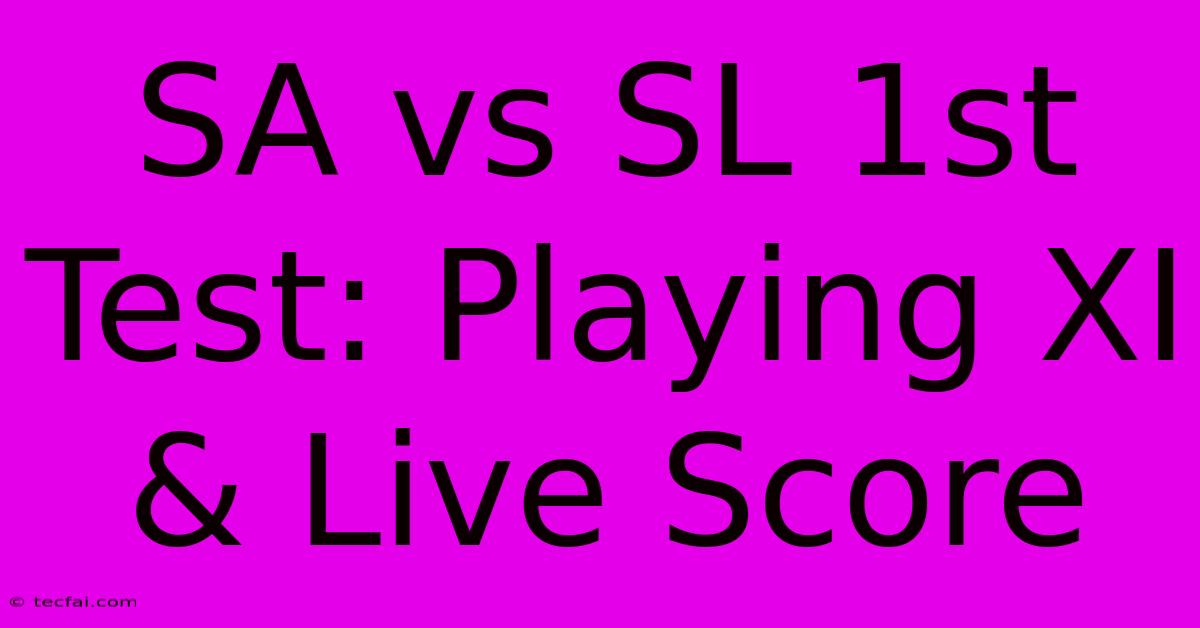 SA Vs SL 1st Test: Playing XI & Live Score