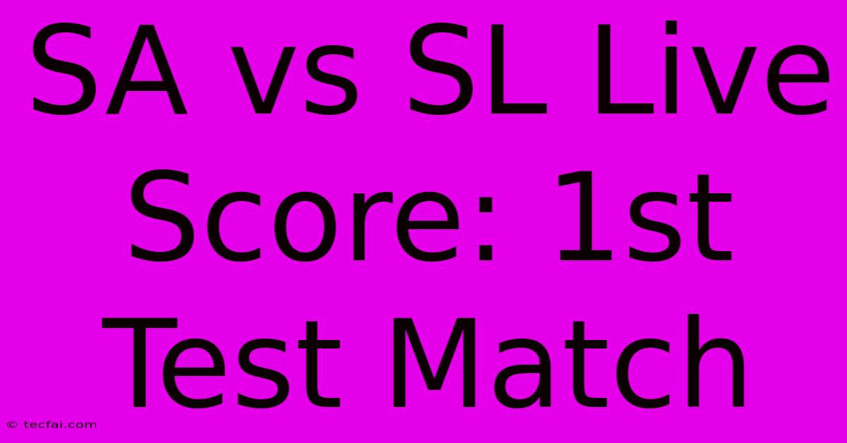 SA Vs SL Live Score: 1st Test Match