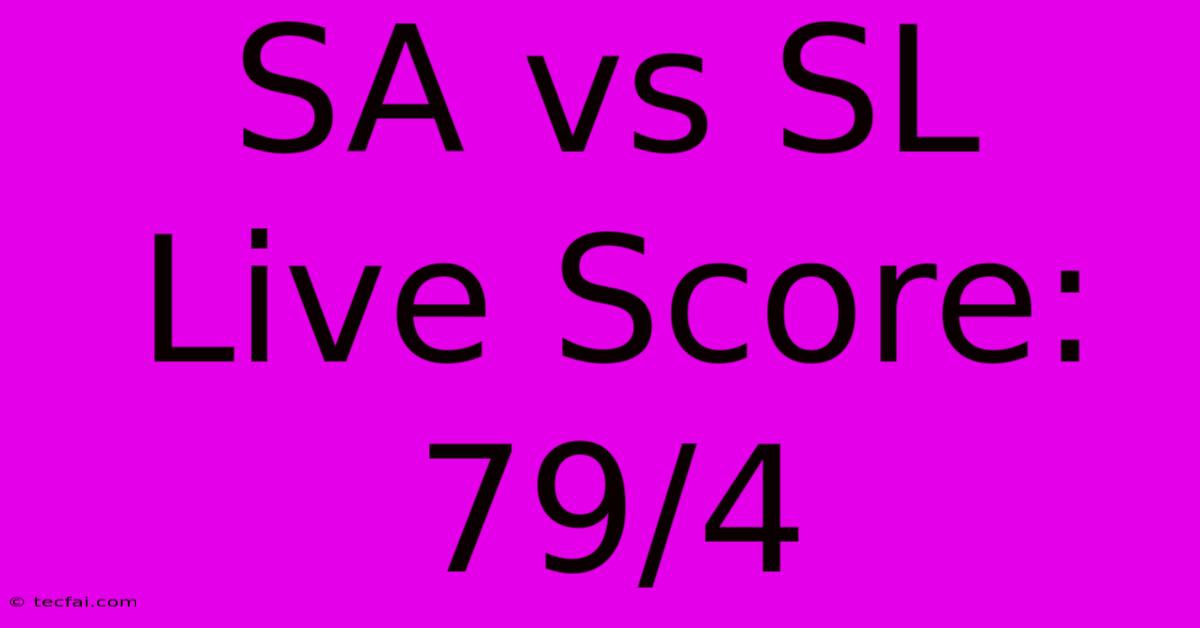 SA Vs SL Live Score: 79/4