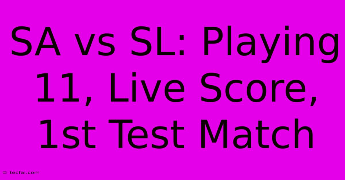 SA Vs SL: Playing 11, Live Score, 1st Test Match