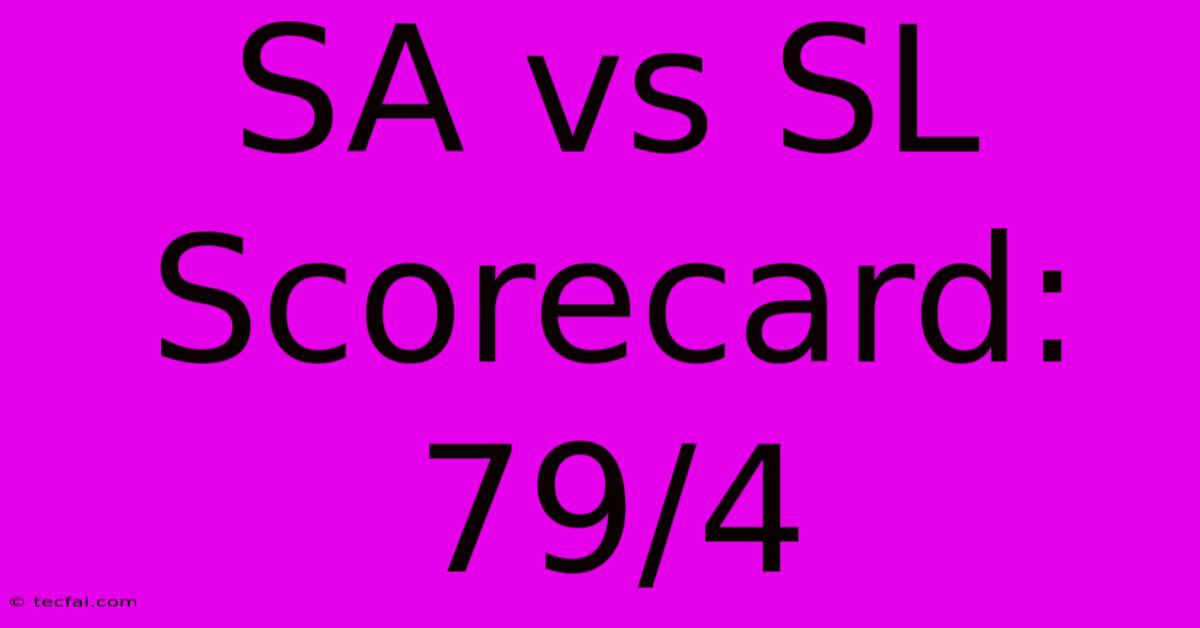 SA Vs SL Scorecard: 79/4