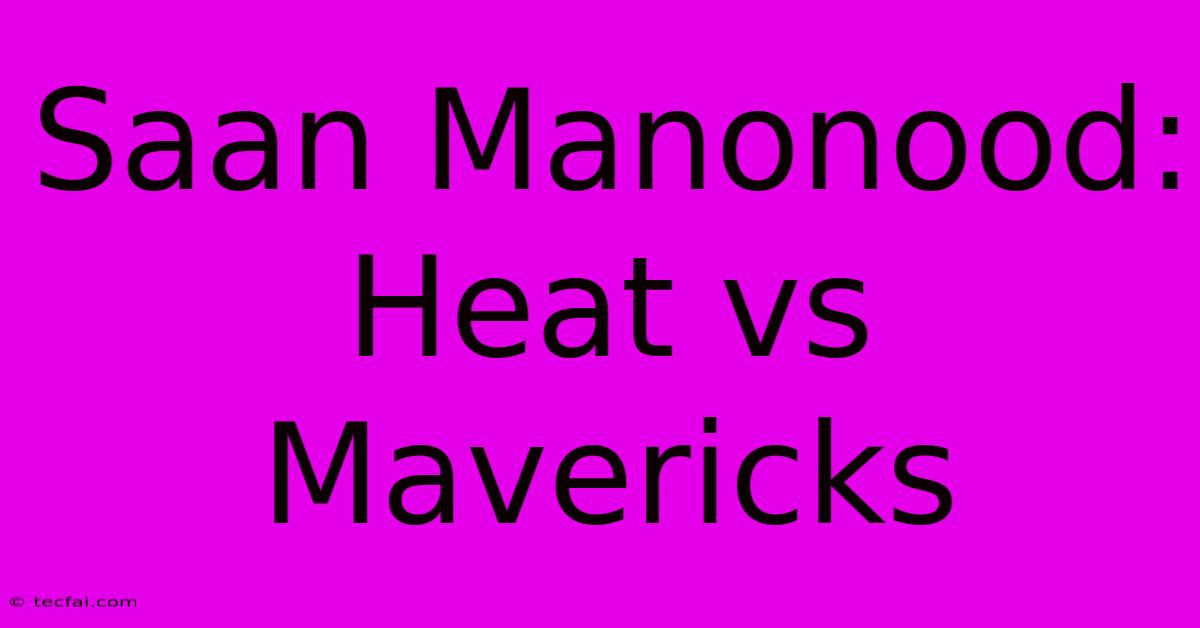 Saan Manonood: Heat Vs Mavericks