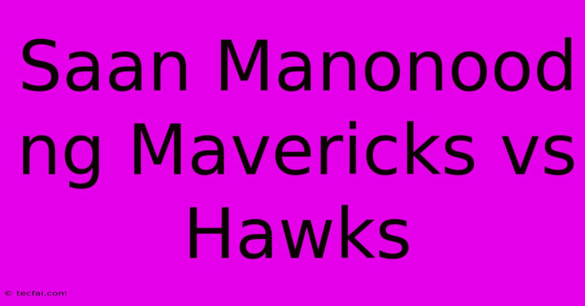 Saan Manonood Ng Mavericks Vs Hawks