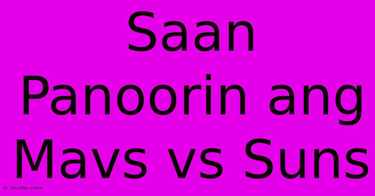 Saan Panoorin Ang Mavs Vs Suns