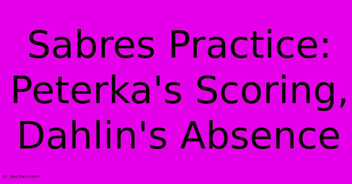 Sabres Practice: Peterka's Scoring, Dahlin's Absence