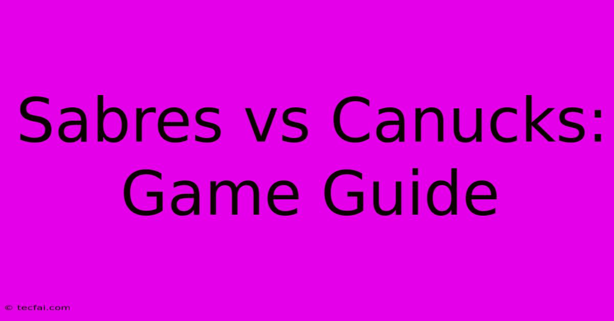 Sabres Vs Canucks: Game Guide