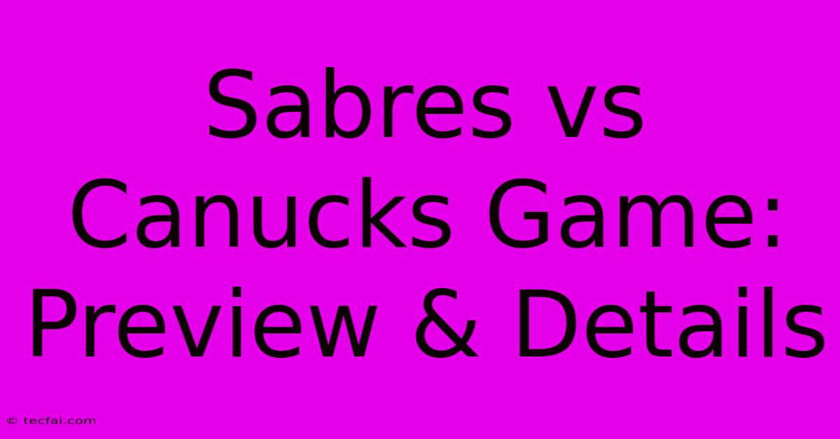 Sabres Vs Canucks Game: Preview & Details