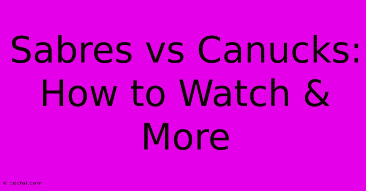 Sabres Vs Canucks: How To Watch & More