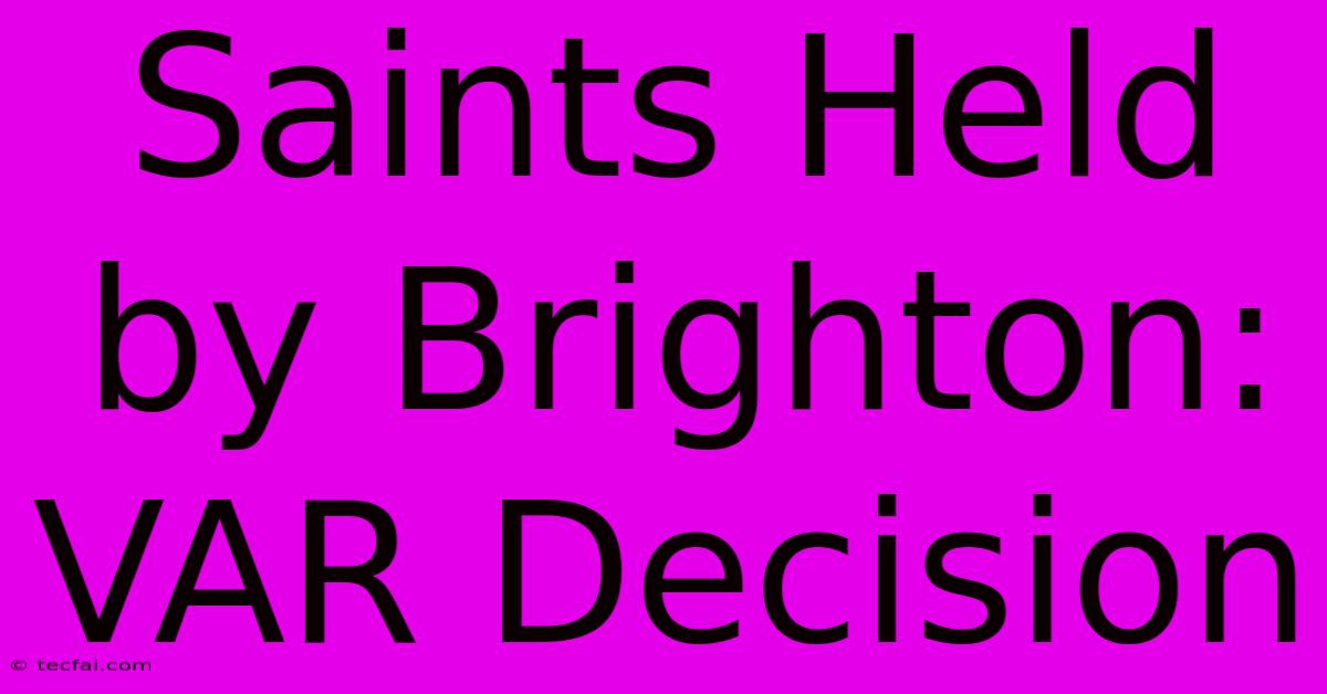 Saints Held By Brighton: VAR Decision