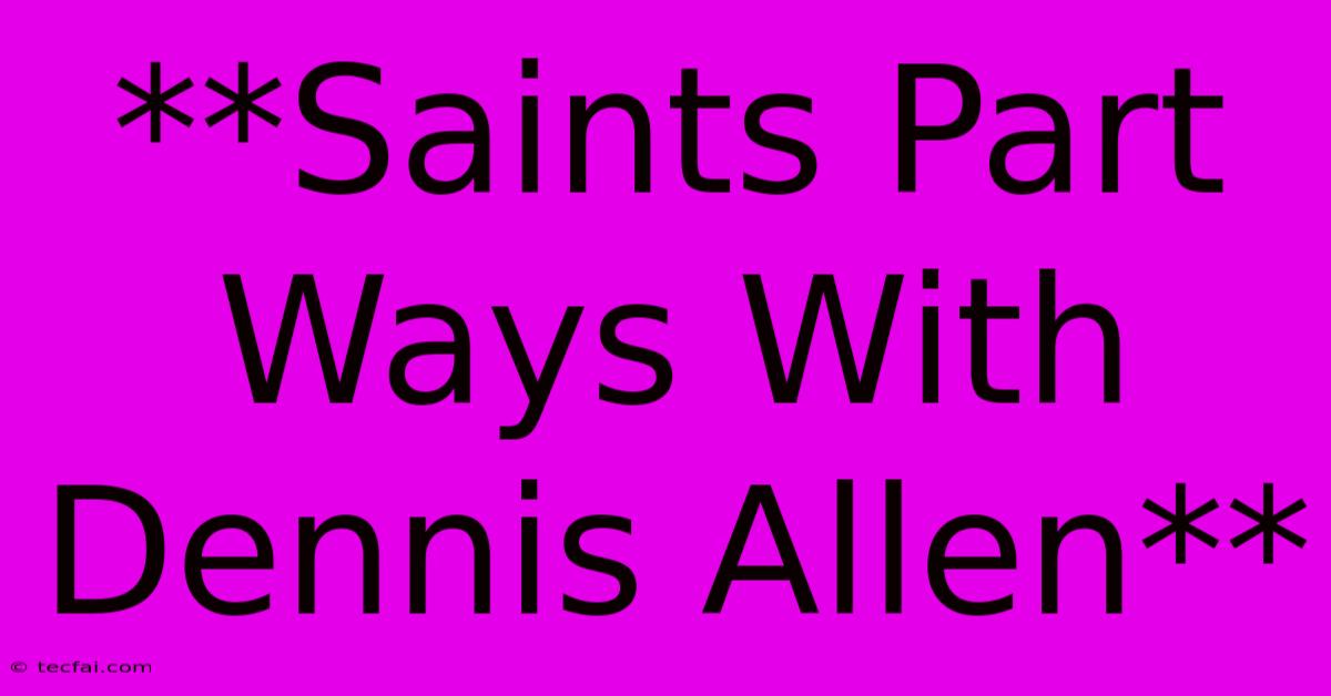 **Saints Part Ways With Dennis Allen**