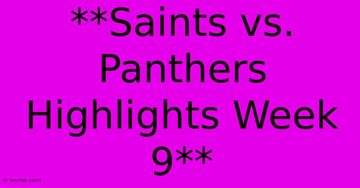 **Saints Vs. Panthers Highlights Week 9**