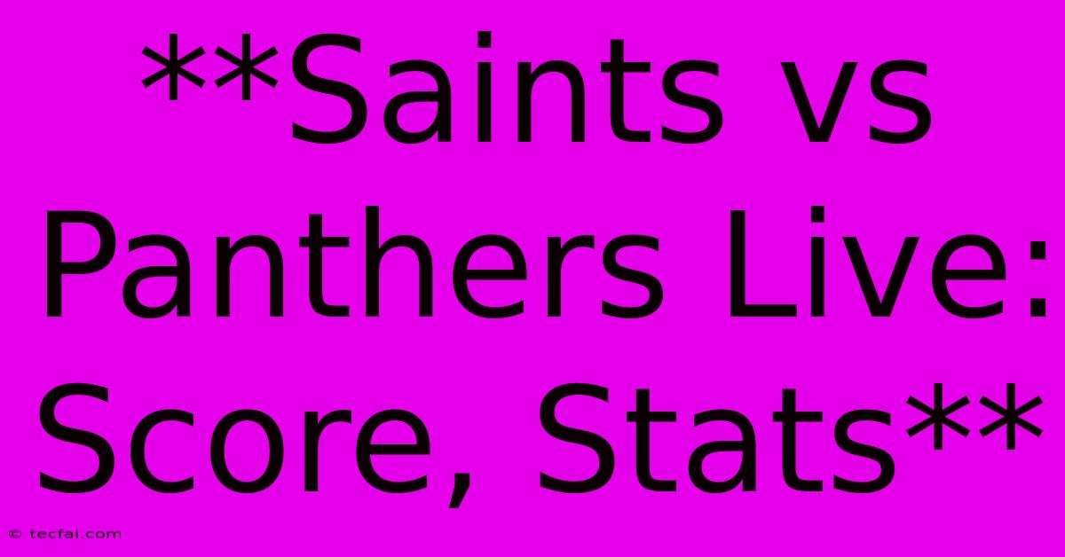 **Saints Vs Panthers Live: Score, Stats** 