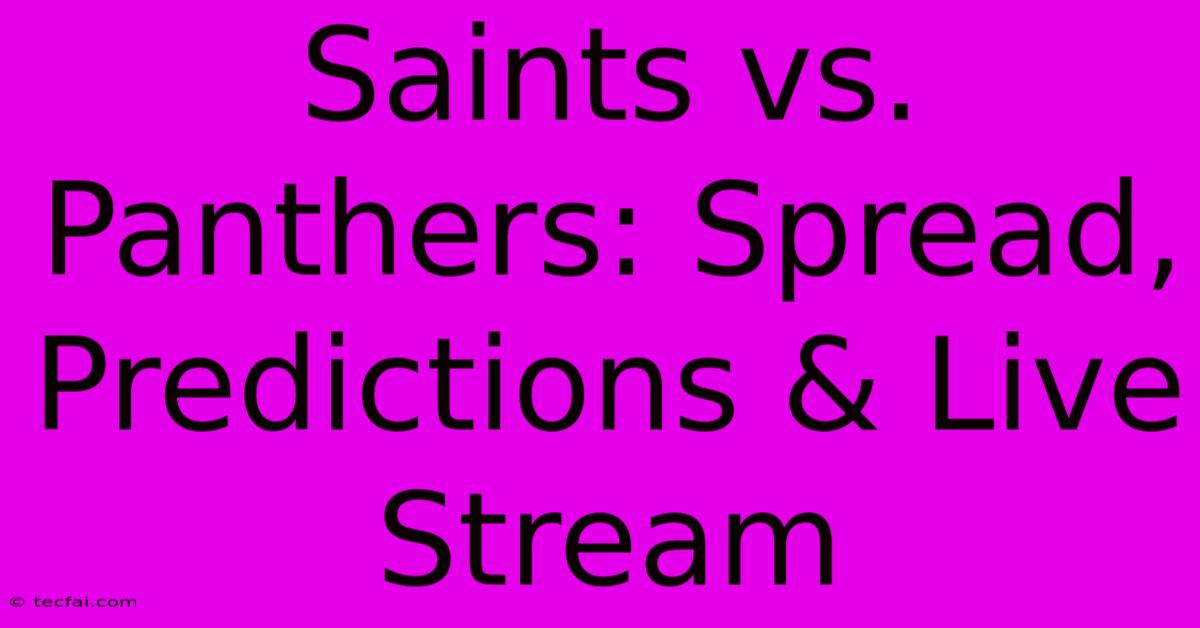 Saints Vs. Panthers: Spread, Predictions & Live Stream