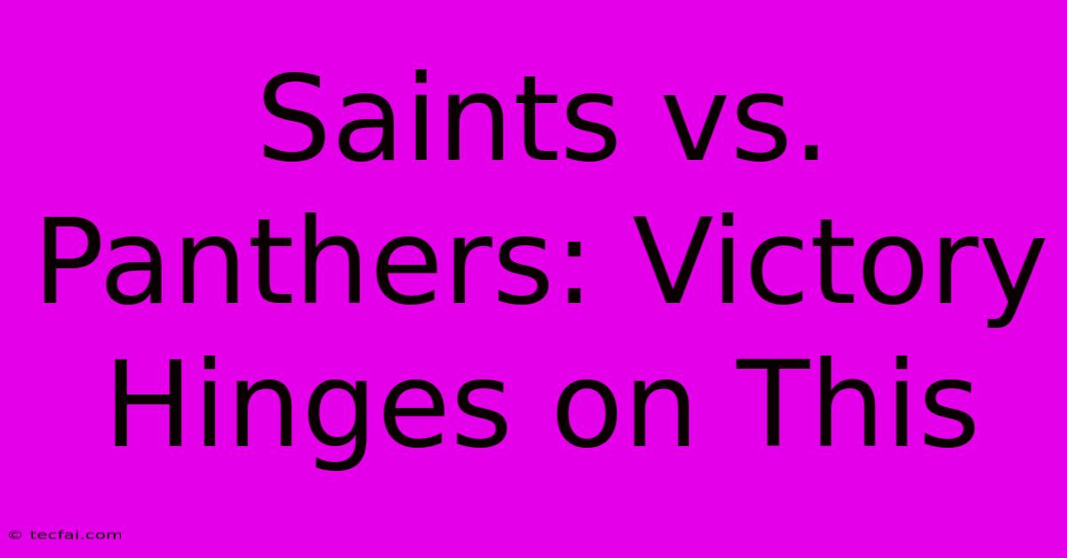 Saints Vs. Panthers: Victory Hinges On This