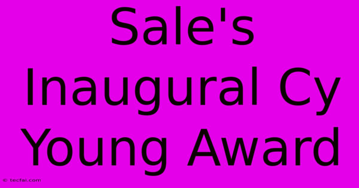 Sale's Inaugural Cy Young Award