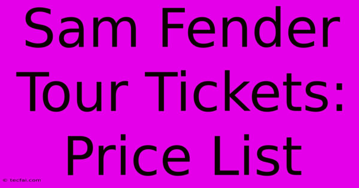 Sam Fender Tour Tickets: Price List