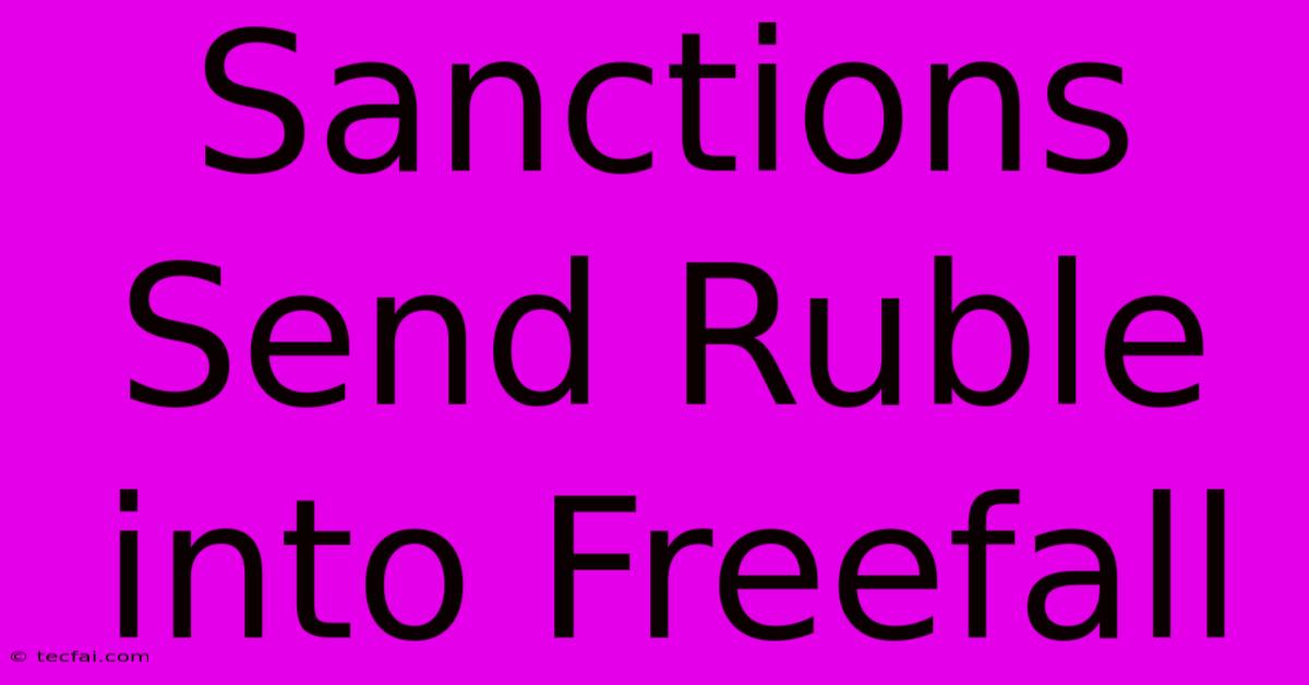 Sanctions Send Ruble Into Freefall