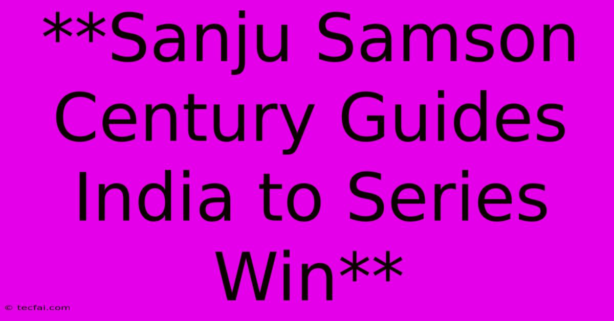 **Sanju Samson Century Guides India To Series Win**