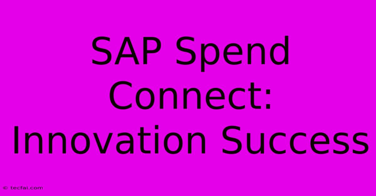 SAP Spend Connect: Innovation Success